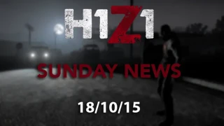 H1Z1 Sunday News 18/10/15