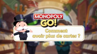 Monopoly GO : Les cartes/autocollants, comment en avoir plus ?