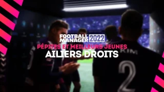 FM 2022 : Pépites et meilleurs jeunes ailiers droits (AD)