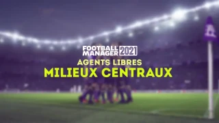FM 2021 : Agents libres et meilleurs milieux centraux sans contrat (MC)