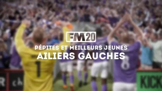 FM 2020 : Les pépites et meilleurs jeunes ailiers gauches (AG)
