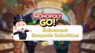 Monopoly GO : Événement Escapade Galactique, les récompenses