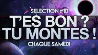 T'es bon, tu montes #10