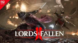Lords of the Fallen 2 sur Switch 2, un pari technique risqué pour CI Games