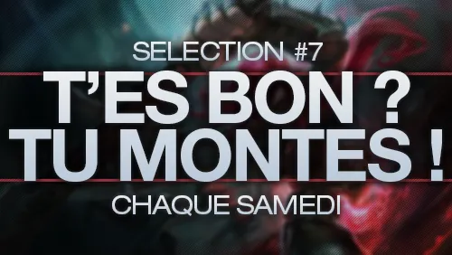 T'es bon, tu montes #7