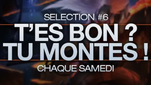 T'ES BON, TU MONTES #6