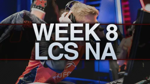 Résultats de la 8ième semaine des LCS NA 