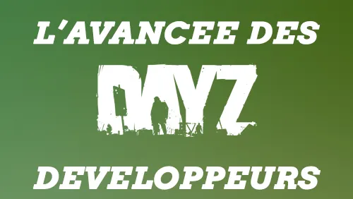 Les avancées sur DayZ au 29 février 2016