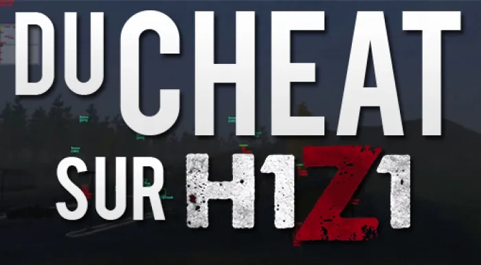 Du cheat sur H1Z1