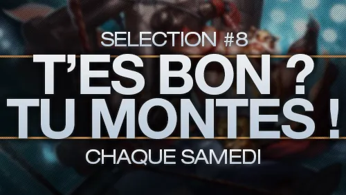 T'ES BON, TU MONTES #8